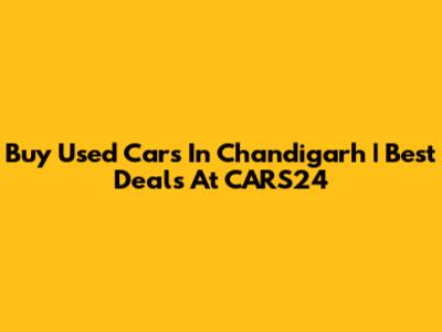 Buy Used Cars In Chandigarh | Best Deals At CARS24