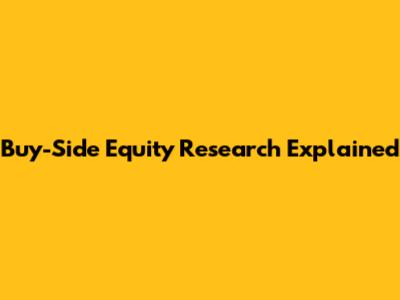 Buy-Side Equity Research Explained