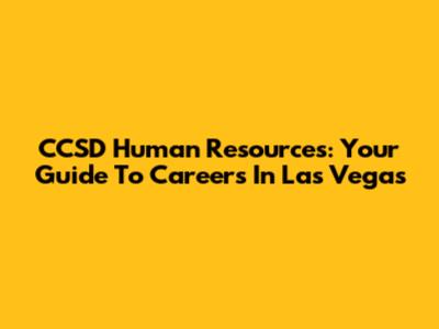 CCSD Human Resources: Your Guide To Careers In Las Vegas