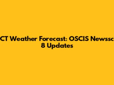 CT Weather Forecast: OSCIS Newssc 8 Updates
