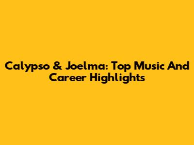 Calypso & Joelma: Top Music And Career Highlights