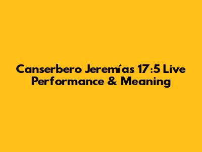 Canserbero Jeremías 17:5 Live Performance & Meaning