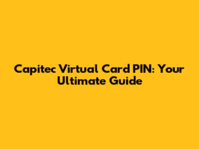 Capitec Virtual Card PIN: Your Ultimate Guide