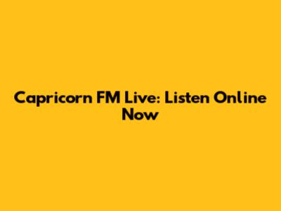 Capricorn FM Live: Listen Online Now