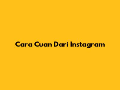 Cara Cuan Dari Instagram