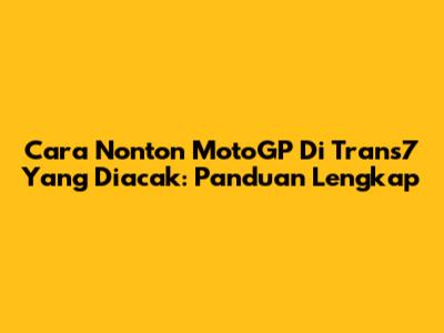 Cara Nonton MotoGP Di Trans7 Yang Diacak: Panduan Lengkap