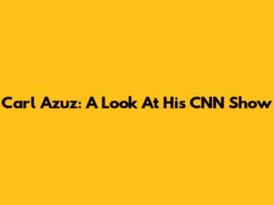 Carl Azuz: A Look At His CNN Show