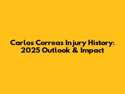 Carlos Correa's Injury History: 2025 Outlook & Impact