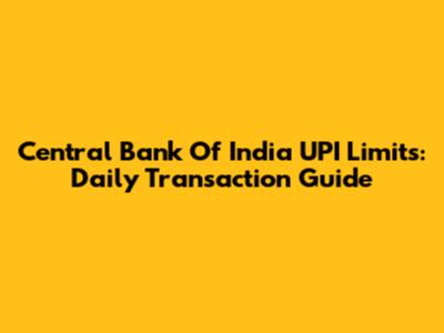 Central Bank Of India UPI Limits: Daily Transaction Guide