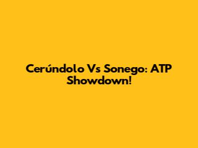 Cerúndolo Vs Sonego: ATP Showdown!