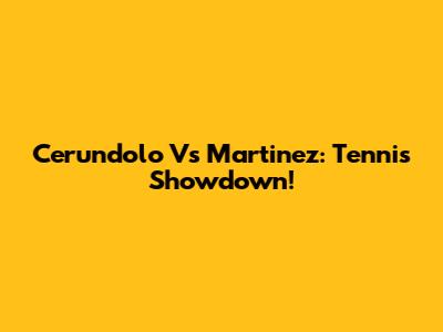 Cerundolo Vs Martinez: Tennis Showdown!