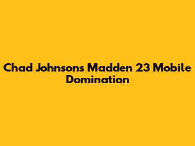 Chad Johnson's Madden 23 Mobile Domination