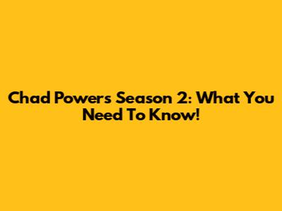 Chad Powers Season 2: What You Need To Know!