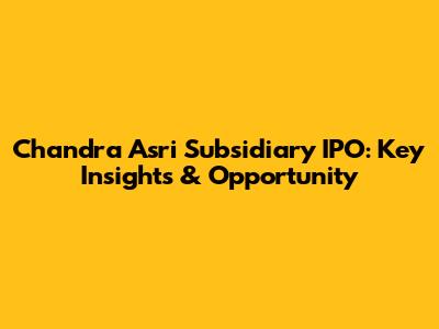 Chandra Asri Subsidiary IPO: Key Insights & Opportunity