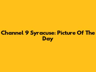Channel 9 Syracuse: Picture Of The Day