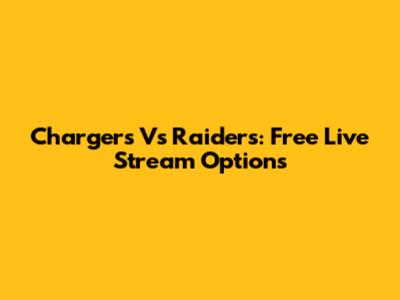 Chargers Vs Raiders: Free Live Stream Options