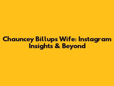Chauncey Billups' Wife: Instagram Insights & Beyond