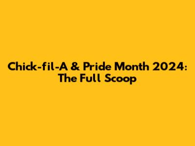 Chick-fil-A & Pride Month 2024: The Full Scoop