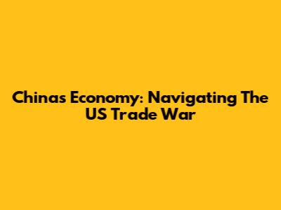 China's Economy: Navigating The US Trade War
