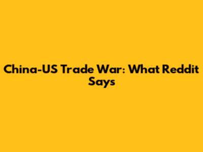 China-US Trade War: What Reddit Says
