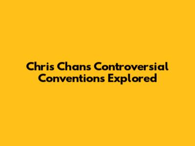Chris Chan's Controversial Conventions Explored