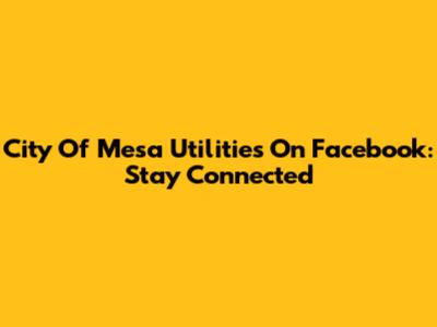 City Of Mesa Utilities On Facebook: Stay Connected