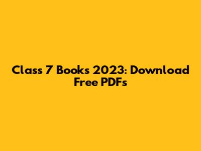 Class 7 Books 2023: Download Free PDFs