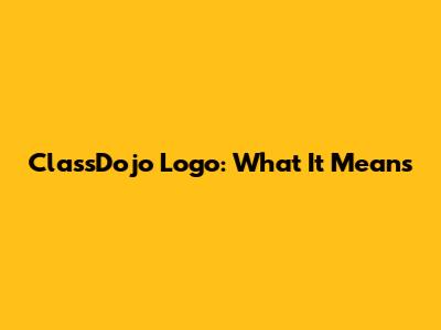 ClassDojo Logo: What It Means