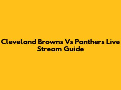 Cleveland Browns Vs Panthers Live Stream Guide