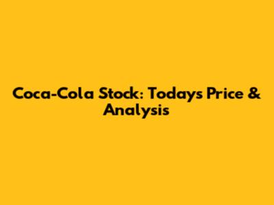 Coca-Cola Stock: Today's Price & Analysis