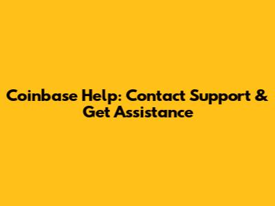 Coinbase Help: Contact Support & Get Assistance