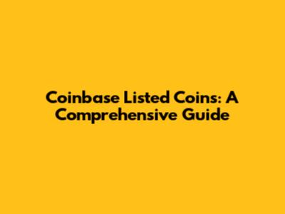 Coinbase Listed Coins: A Comprehensive Guide