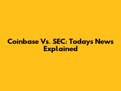 Coinbase Vs. SEC: Today's News Explained