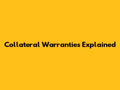 Collateral Warranties Explained