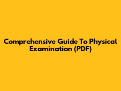 Comprehensive Guide To Physical Examination (PDF)