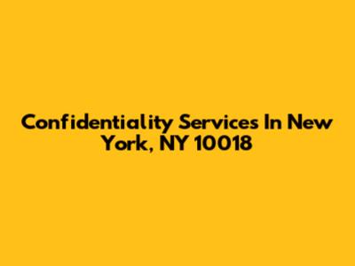 Confidentiality Services In New York, NY 10018