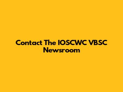 Contact The IOSCWC VBSC Newsroom