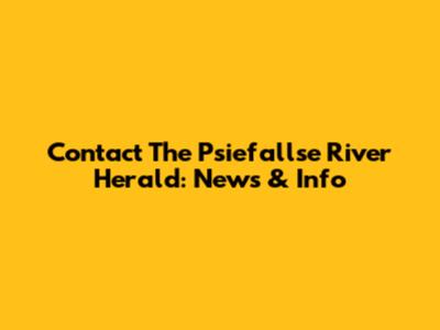 Contact The Psiefallse River Herald: News & Info
