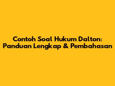 Contoh Soal Hukum Dalton: Panduan Lengkap & Pembahasan