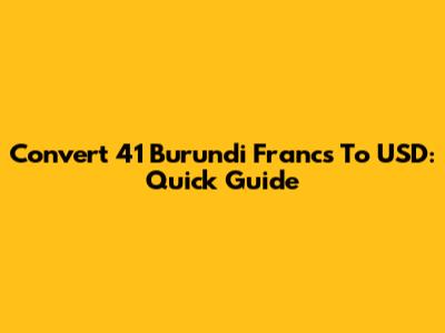 Convert 41 Burundi Francs To USD: Quick Guide