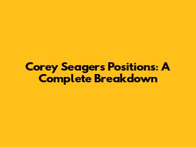 Corey Seager's Positions: A Complete Breakdown