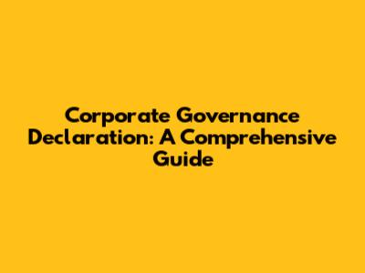 Corporate Governance Declaration: A Comprehensive Guide
