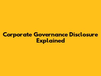 Corporate Governance Disclosure Explained