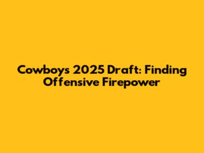 Cowboys' 2025 Draft: Finding Offensive Firepower