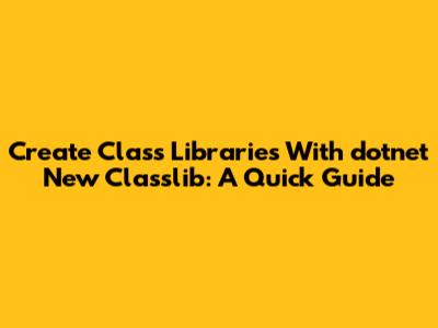 Create Class Libraries With 'dotnet New Classlib': A Quick Guide