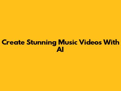 Create Stunning Music Videos With AI