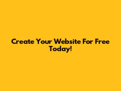 Create Your Website For Free Today!