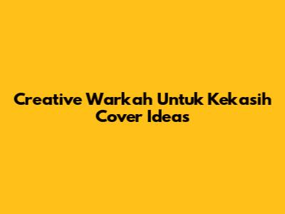 Creative 'Warkah Untuk Kekasih' Cover Ideas