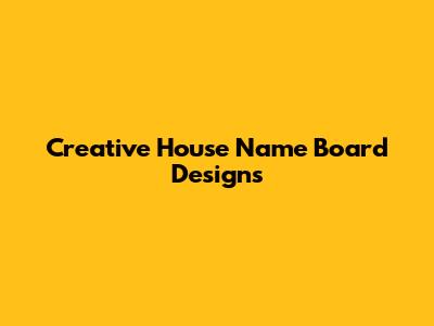 Creative House Name Board Designs