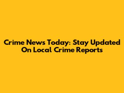 Crime News Today: Stay Updated On Local Crime Reports